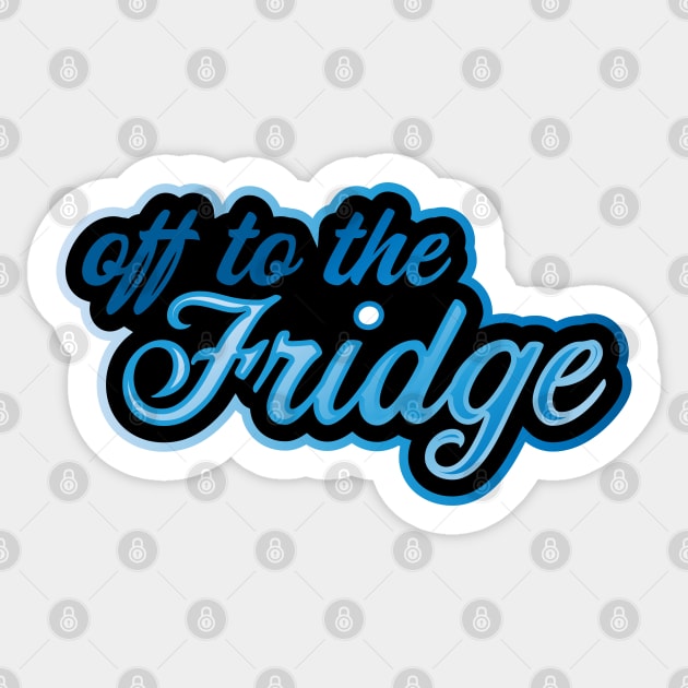 Off to the Fridge Sticker by Jokertoons